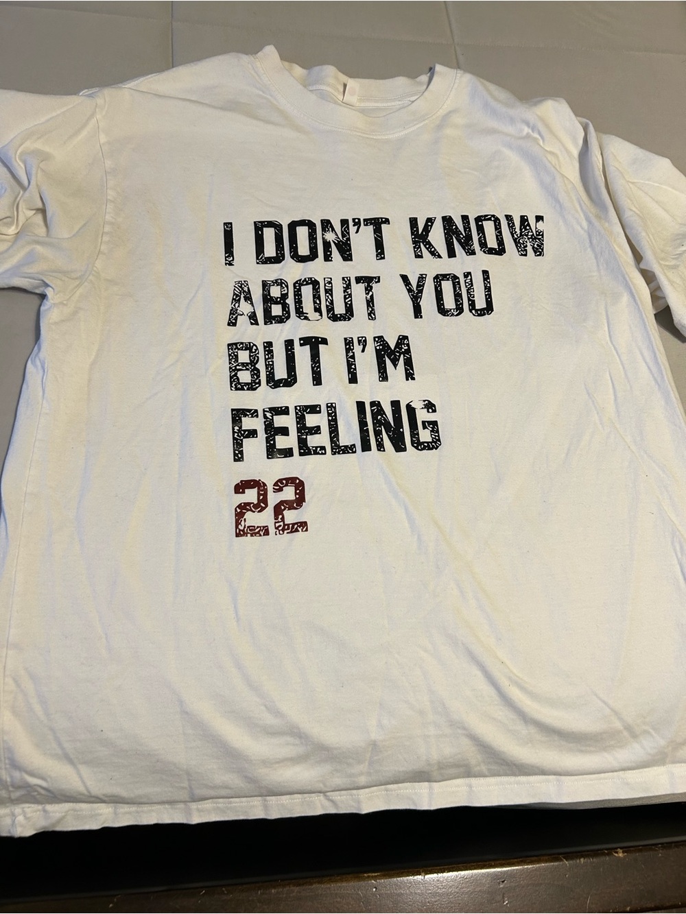 White Graphic Tee "I Don't Know About You But I'm Feeling 22"